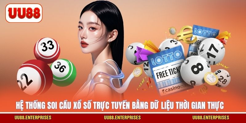 Hệ thống soi cầu xổ số trực tuyến bằng dữ liệu thời gian thực