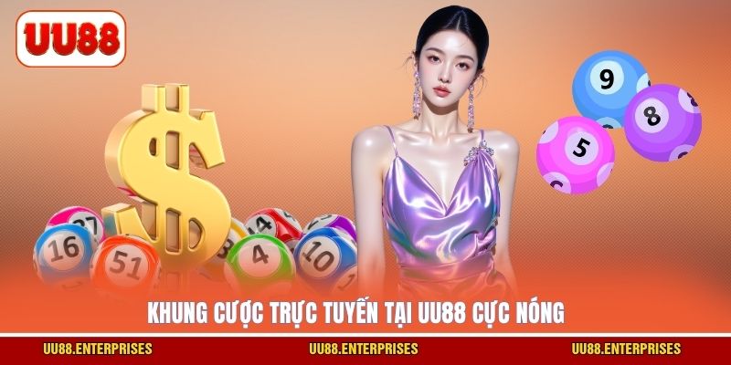 Khung cược trực tuyến tại UU88 cực nóng