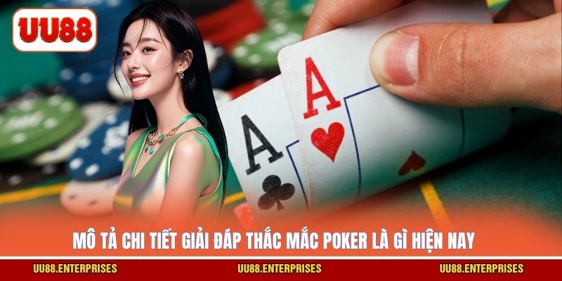 Mô tả chi tiết giải đáp thắc mắc poker là gì hiện nay