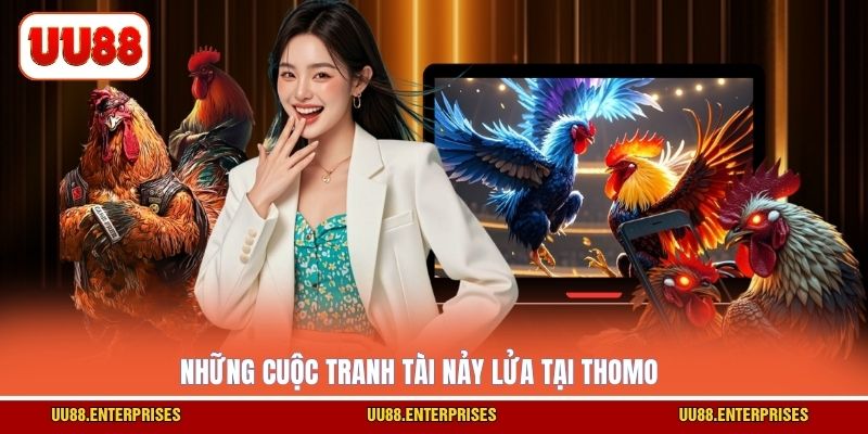 Những cuộc tranh tài nảy lửa tại Thomo 