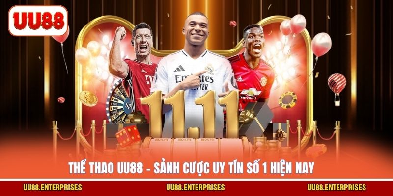 Thể thao UU88 - Sảnh cược uy tín số 1 hiện nay